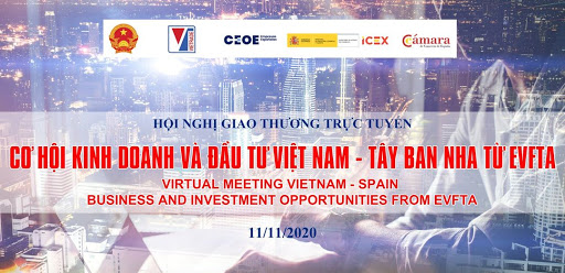 Hội nghị giao thương trực tuyến cơ hội kinh doanh và đầu tư Việt Nam – Tây Ban Nha từ EVFTA 2020